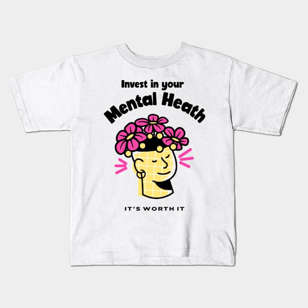 Invest in Your Mental Health, It's Worth It - Flowers Kids T-Shirt by TrendyShopTH